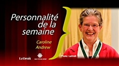 Caroline Andrew est la personnalité de la semaine Radio-Canada / Le Droit. Caroline Andrew est la personnalité de la semaine Radio-Canada / Le Droit.