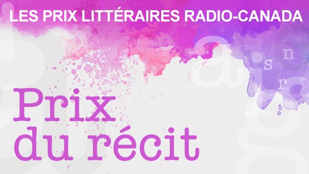 Prix du récit Radio-Canada Prix du récit Radio-Canada