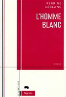 L'homme blanc, de Perrine Leblanc L'homme blanc, de Perrine Leblanc