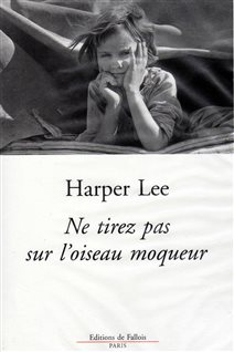 La couverture de « Ne tirez pas sur l'oiseau moqueur », de Harper Lee. La couverture de « Ne tirez pas sur l'oiseau moqueur », de Harper Lee.