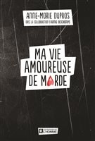 La couverture de « Ma vie amoureuse de marde » d'Anne-Marie Dupras. La couverture de « Ma vie amoureuse de marde » d'Anne-Marie Dupras.