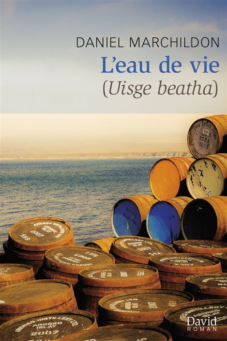 La couverture de « L'eau de vie (Uisge beatha) » de Daniel Marchildon La couverture de « L'eau de vie (Uisge beatha) » de Daniel Marchildon