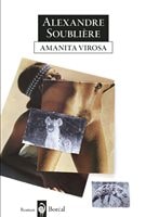 La couverture d'« Amanita virosa » d'Alexandre Soublière La couverture d'« Amanita virosa » d'Alexandre Soublière