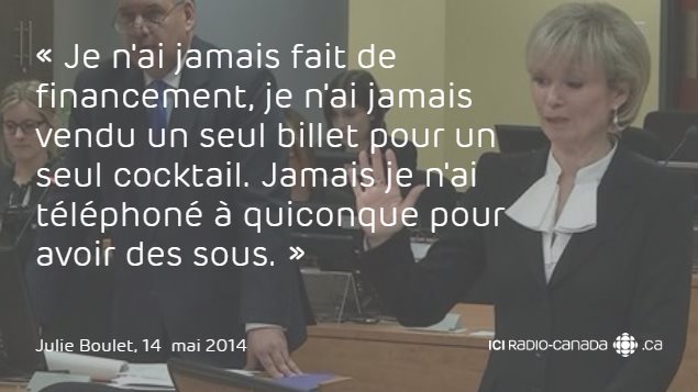 « Je n'ai jamais fait de financement, je n'ai jamais vendu un seul billet pour un seul cocktail. Jamais je n'ai téléphoné à quiconque pour avoir des sous. » - Julie Boulet « Je n'ai jamais fait de financement, je n'ai jamais vendu un seul billet pour un seul cocktail. Jamais je n'ai téléphoné à quiconque pour avoir des sous. » - Julie Boulet