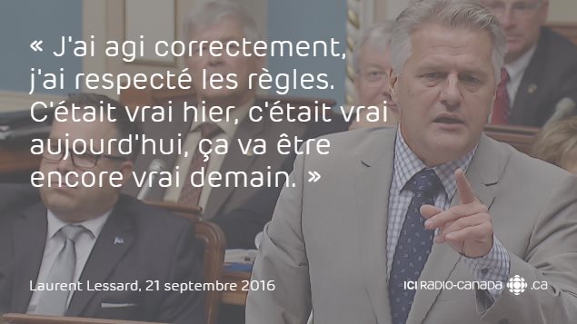 « J'ai agi correctement, j'ai respecté les règles. C'était vrai hier, c'était vrai aujourd'hui, ça va être encore vrai demain. » - Laurent Lessard « J'ai agi correctement, j'ai respecté les règles. C'était vrai hier, c'était vrai aujourd'hui, ça va être encore vrai demain. » - Laurent Lessard