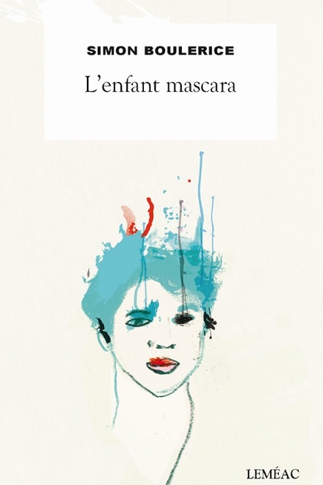 Le livre L'enfant mascara, de Simon Boulerice Le livre L'enfant mascara, de Simon Boulerice