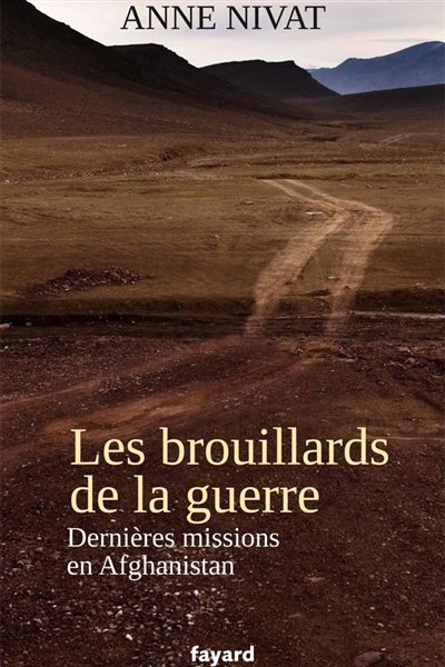 Les brouillards de la guerre : dernières missions en Afghanistan (Éditions Fayard) Les brouillards de la guerre : dernières missions en Afghanistan (Éditions Fayard)