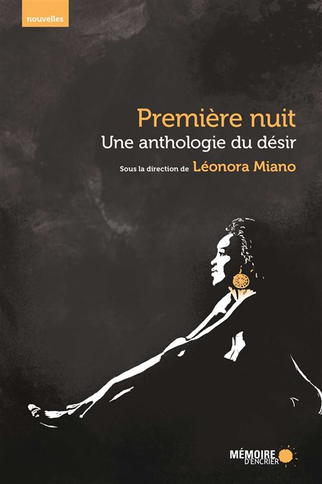 La couverture de « Première nuit, une anthologie du désir », sous la direction de Léonora Miano. La couverture de « Première nuit, une anthologie du désir », sous la direction de Léonora Miano.