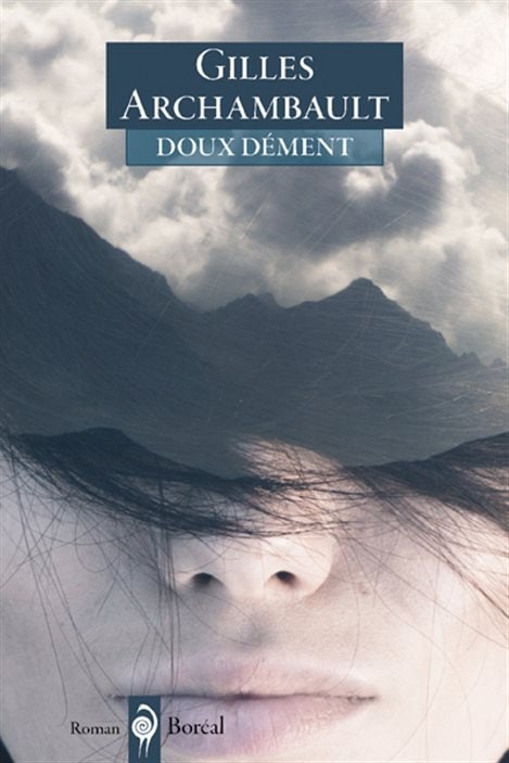 Doux dément, le plus récent roman de Gilles Archambault Doux dément, le plus récent roman de Gilles Archambault