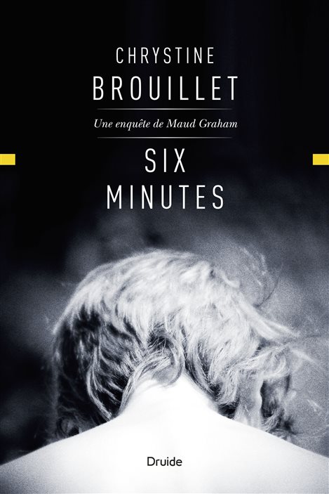 Six minutes - Chrystine Brouillet Six minutes - Chrystine Brouillet