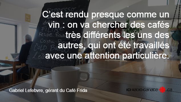 Citation de Gabriel Lefebvre, gérant du Café Frida Citation de Gabriel Lefebvre, gérant du Café Frida