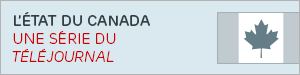 L'état du Canada en 5 émissions spéciales